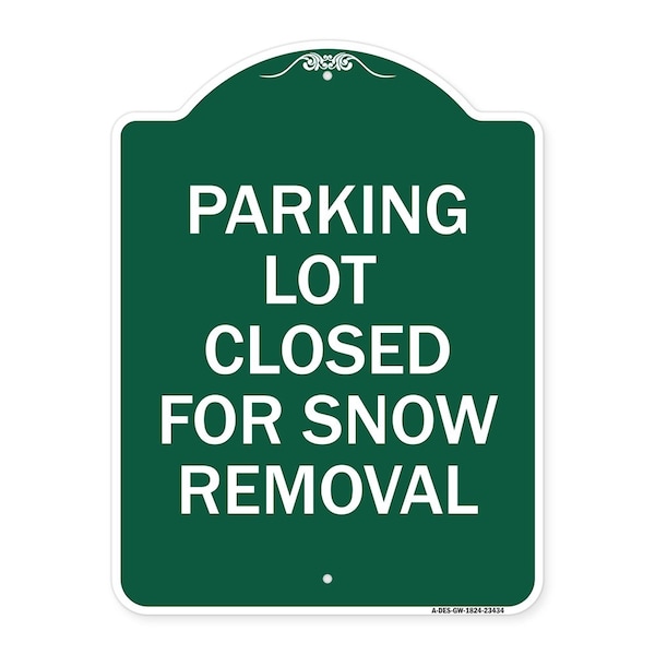Parking Lot Closed for Snow Removal, Green & White Aluminum Sign, 18" x 24", GW-1824-23434